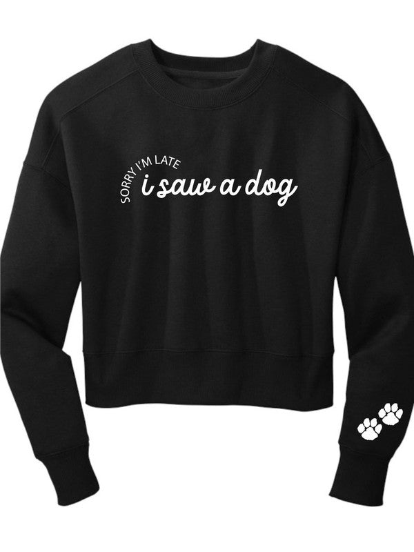 Sorry I'm Late I Saw a Dog - Cropped Sweatshirt with Paw Prints on Sleeve
