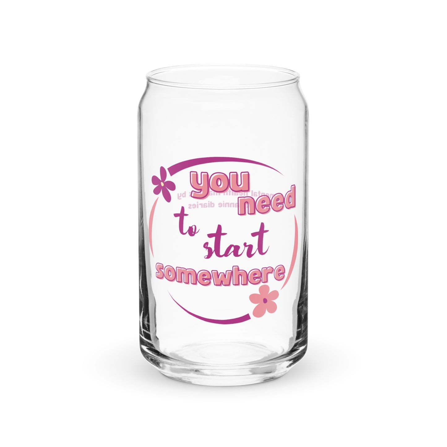 You Need to Start Somewhere Can-Shaped Glass - Mental Health Matters by The Banannie Diaries