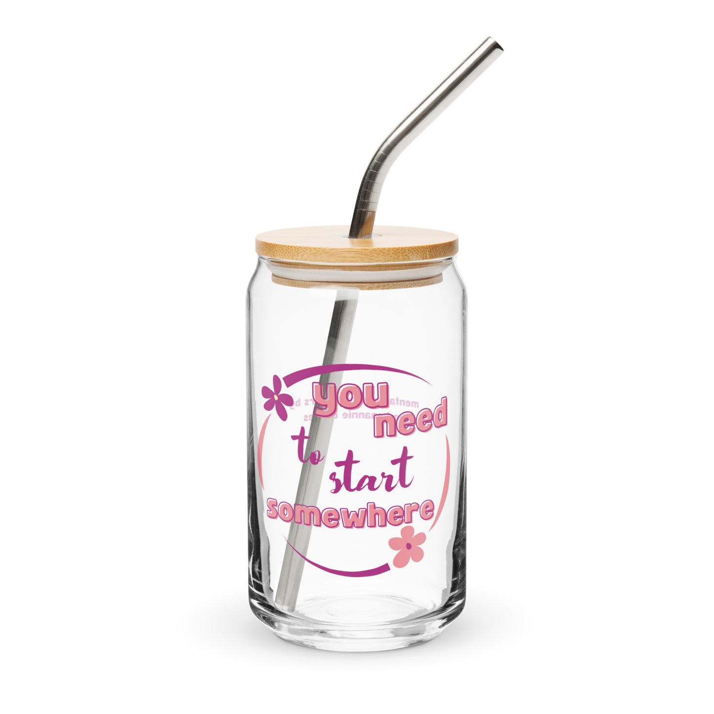 You Need to Start Somewhere Can-Shaped Glass -  Mental Health Matters by The Banannie Diaries