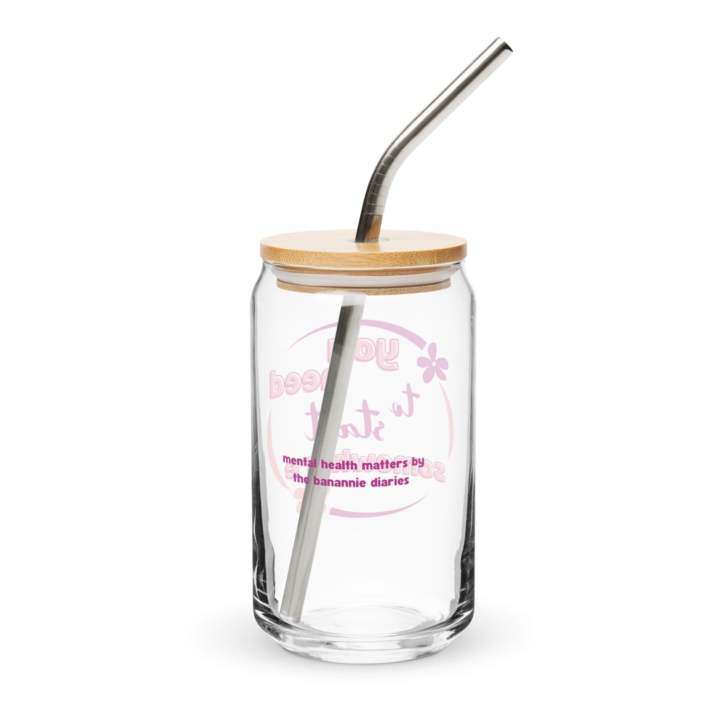 You Need to Start Somewhere Can-Shaped Glass -  Mental Health Matters by The Banannie Diaries