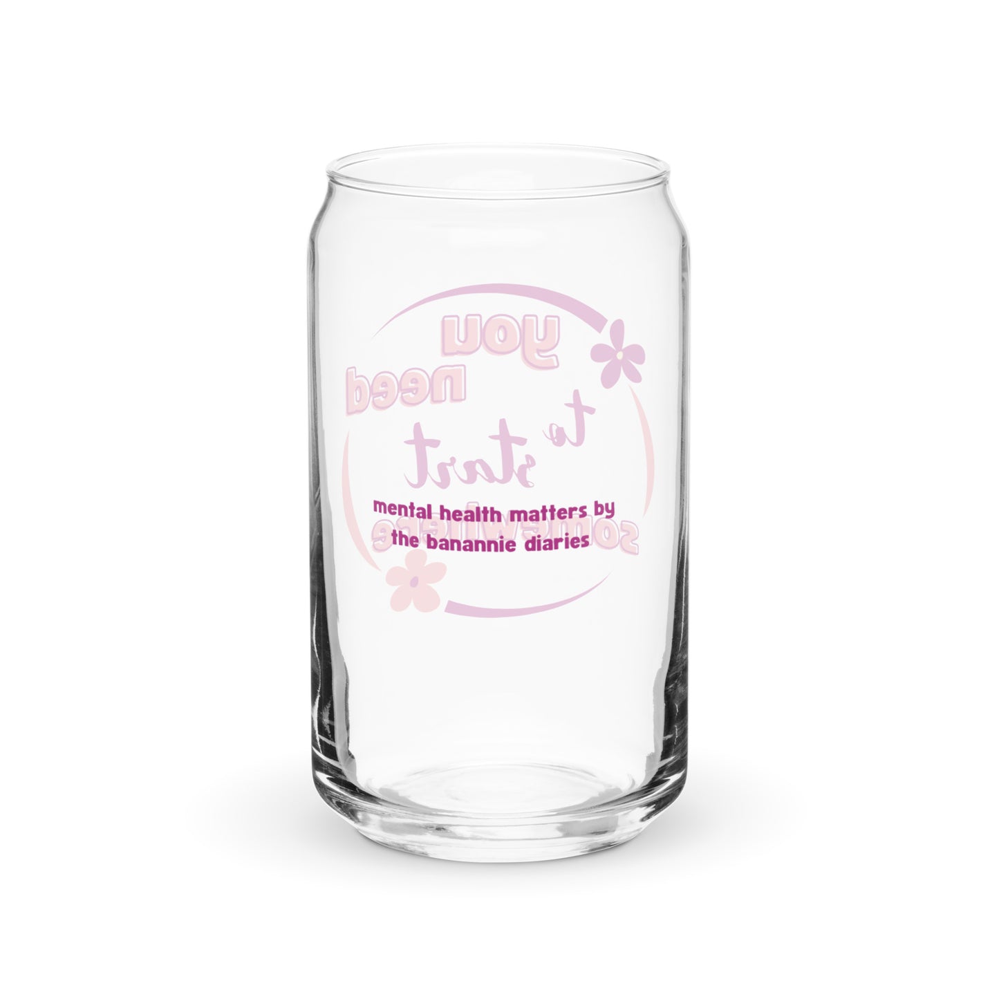 You Need to Start Somewhere Can-Shaped Glass -  Mental Health Matters by The Banannie Diaries
