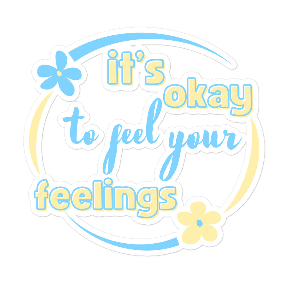 It's Okay to Feel Your Feelings Bubble-free Stickers