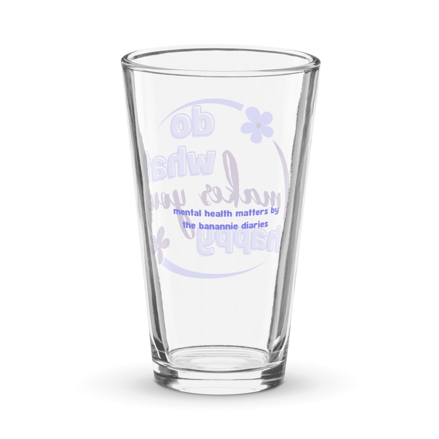 Do What Makes You Happy Pint Glass - Mental Health Matters by The Banannie Diaries - Volume: 16 oz. (473 ml), Glassware, Houseware