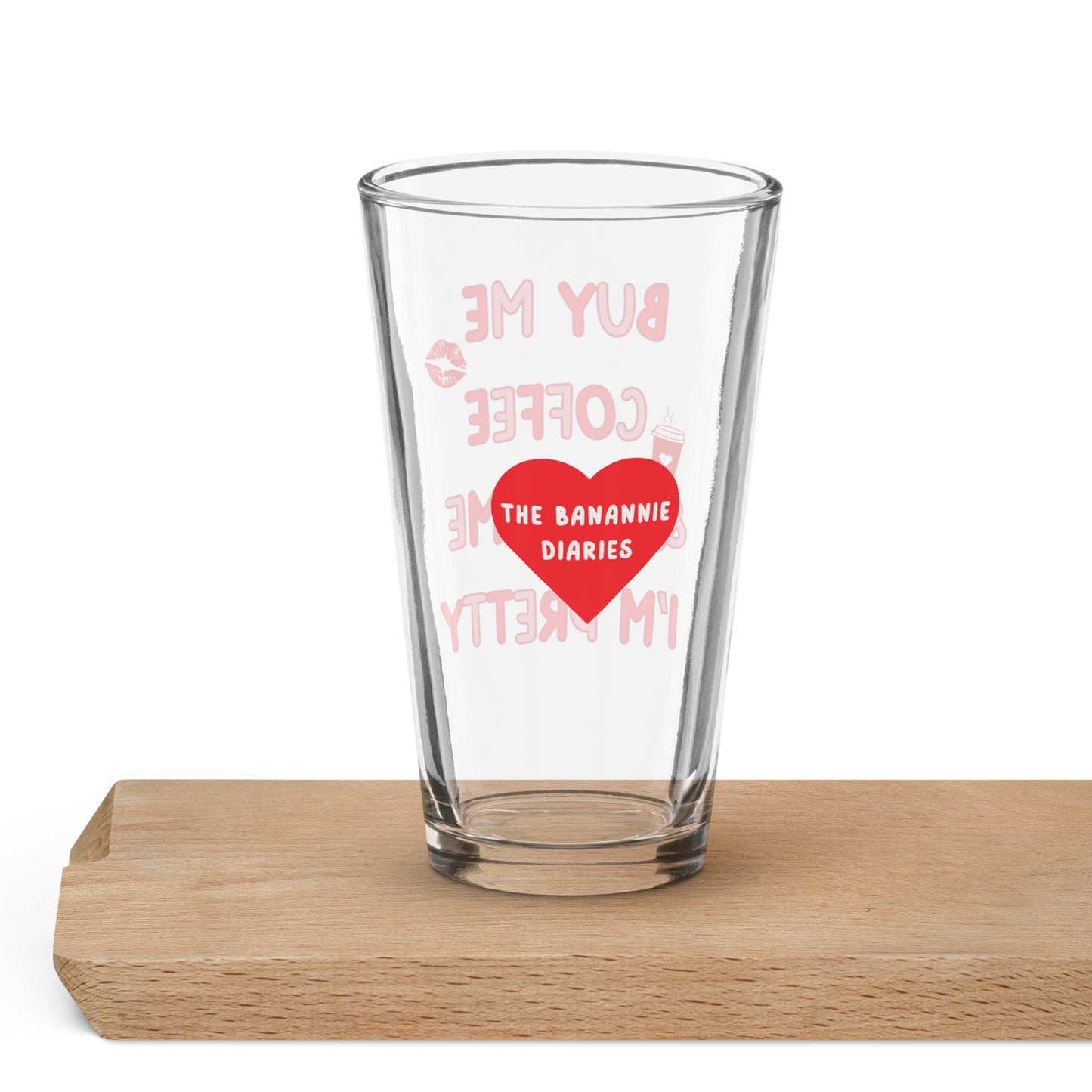 Buy Me Coffee and Tell Me I'm Pretty - Pint Glass by The Banannie Diaries