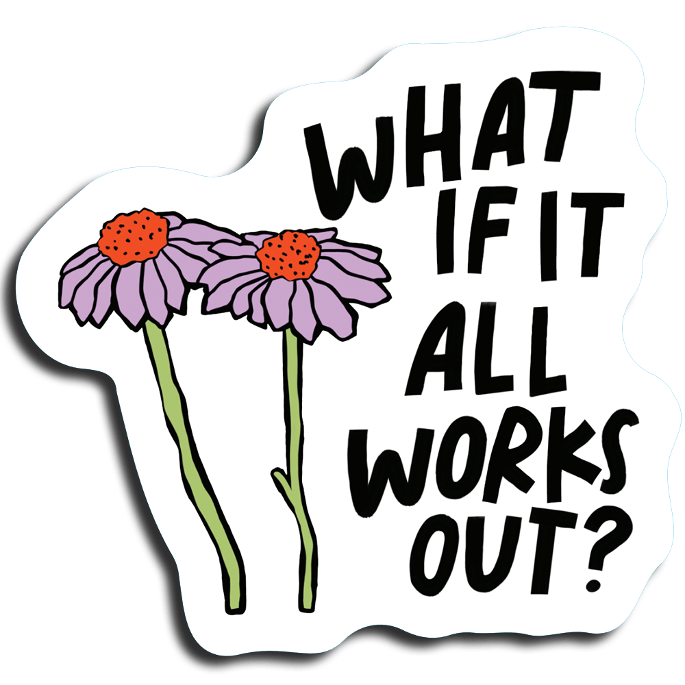 What If It All Works Out?