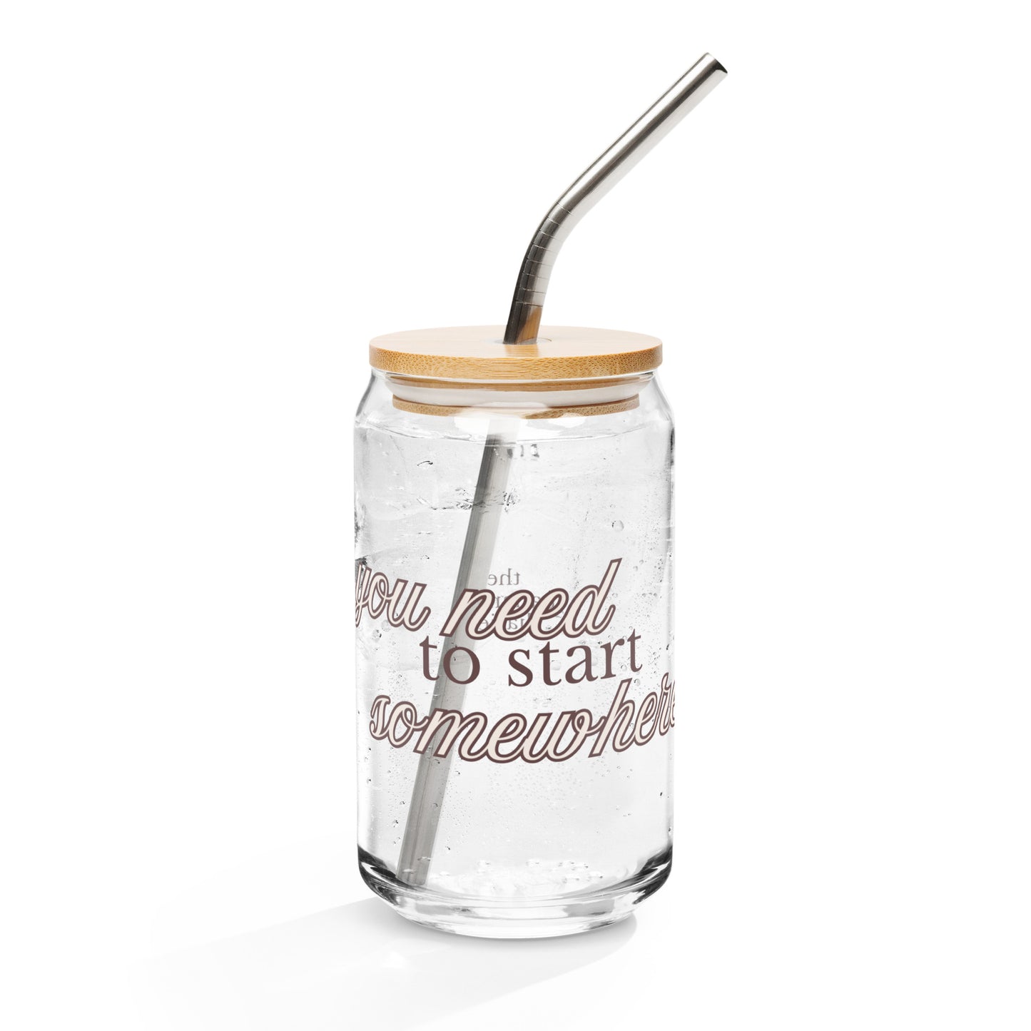 You Need to Start Somewhere Can-Shaped Glass - Neutral - Mental Health Matters by The Banannie Diaries