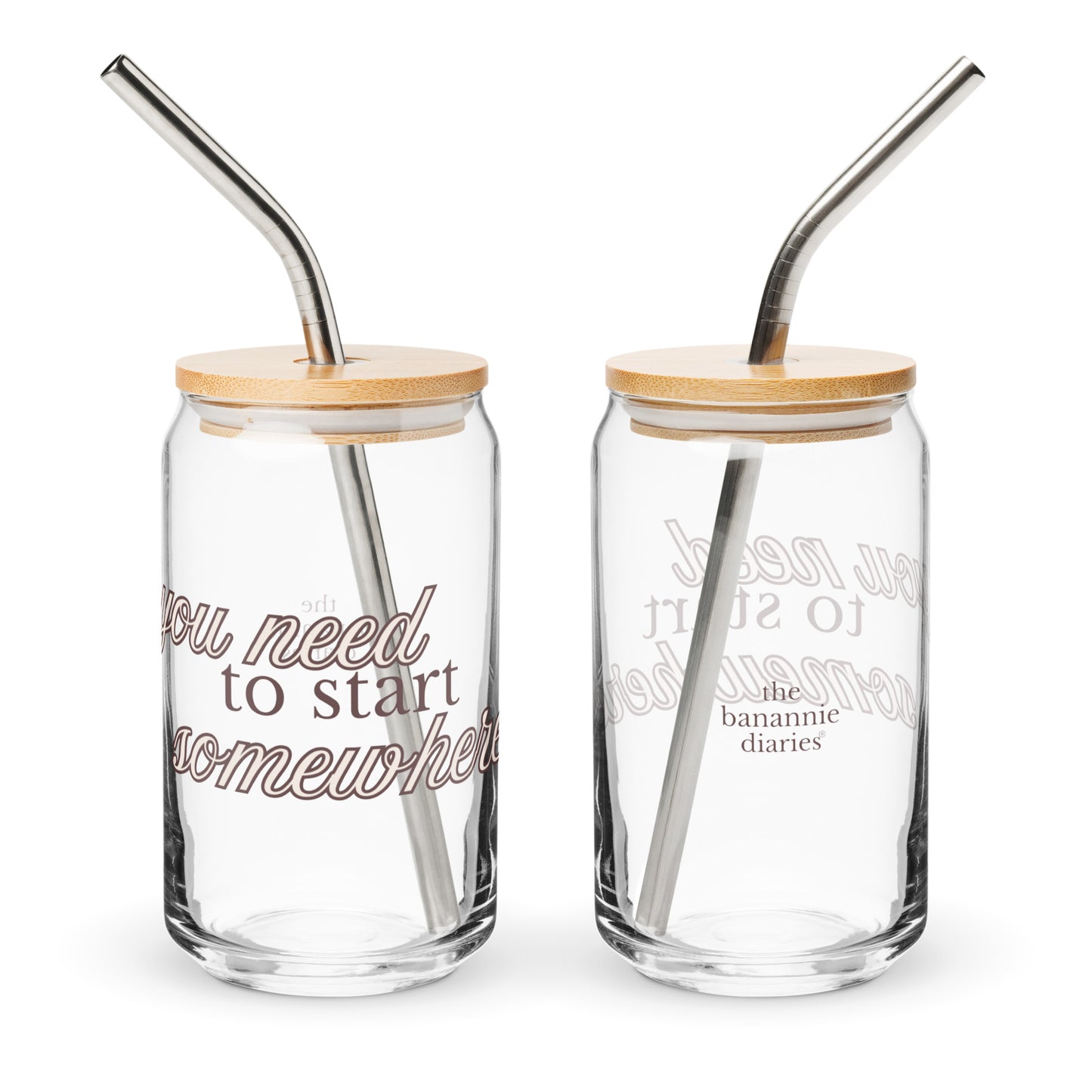 You Need to Start Somewhere Can-Shaped Glass - Neutral - Mental Health Matters by The Banannie Diaries