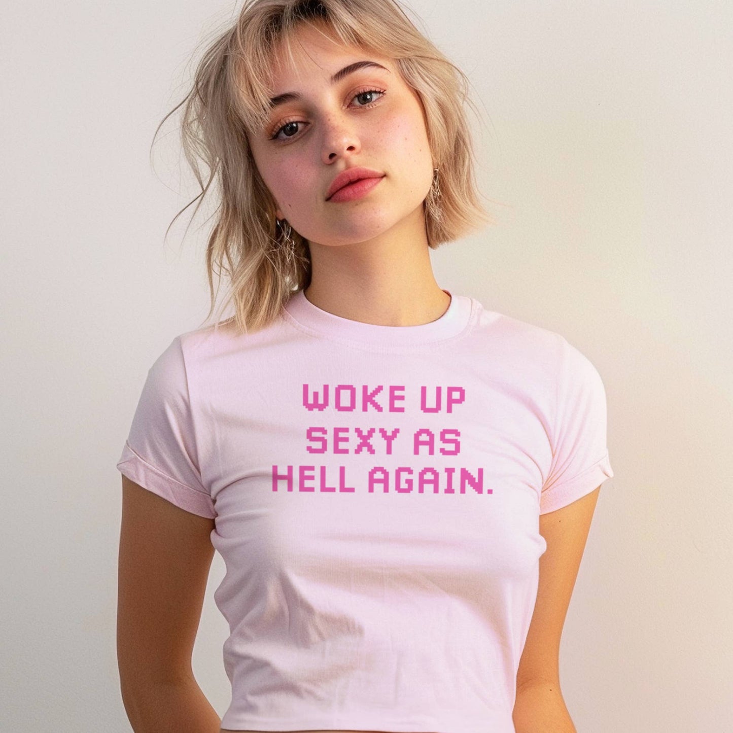 Woke Up Sexy as Hell Again - Baby Tee