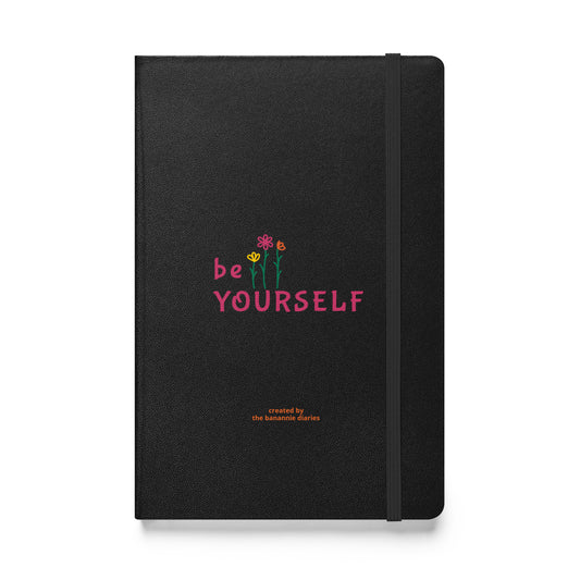 be yourself - Hardcover Bound Notebook, 80 Pages, By The Banannie Diaries