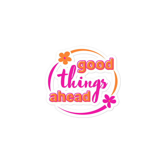 Good Things Ahead Bubble-free Stickers