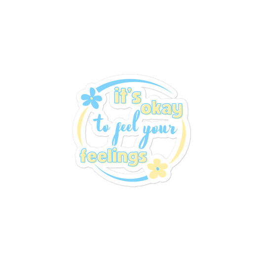 It's Okay to Feel Your Feelings Bubble-free Stickers