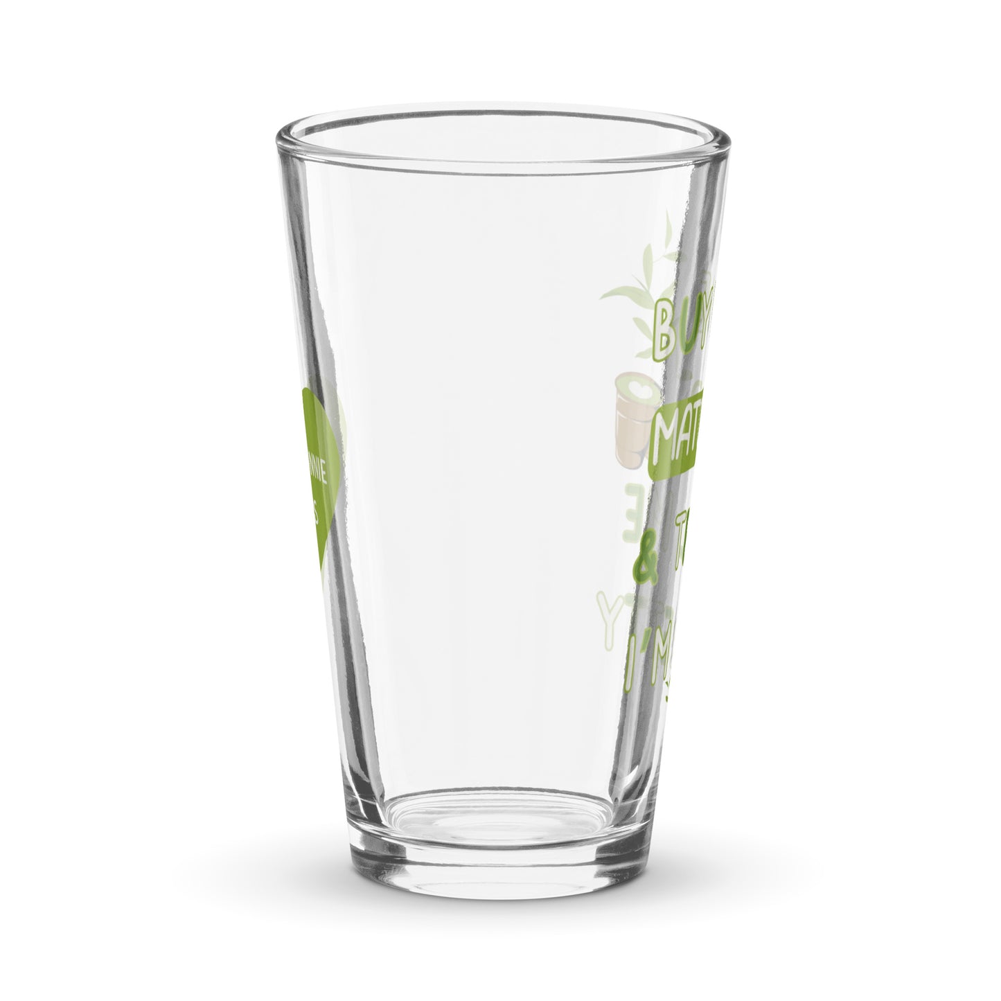 Buy Me Matcha and Tell Me I'm Pretty - Pint Glass,  by The Banannie Diaries - Volume: 16 oz. (473 ml), Glassware, Houseware